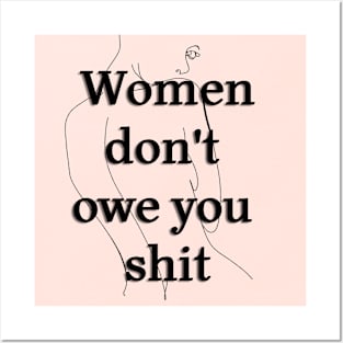 Women Don't Owe You Shit Posters and Art